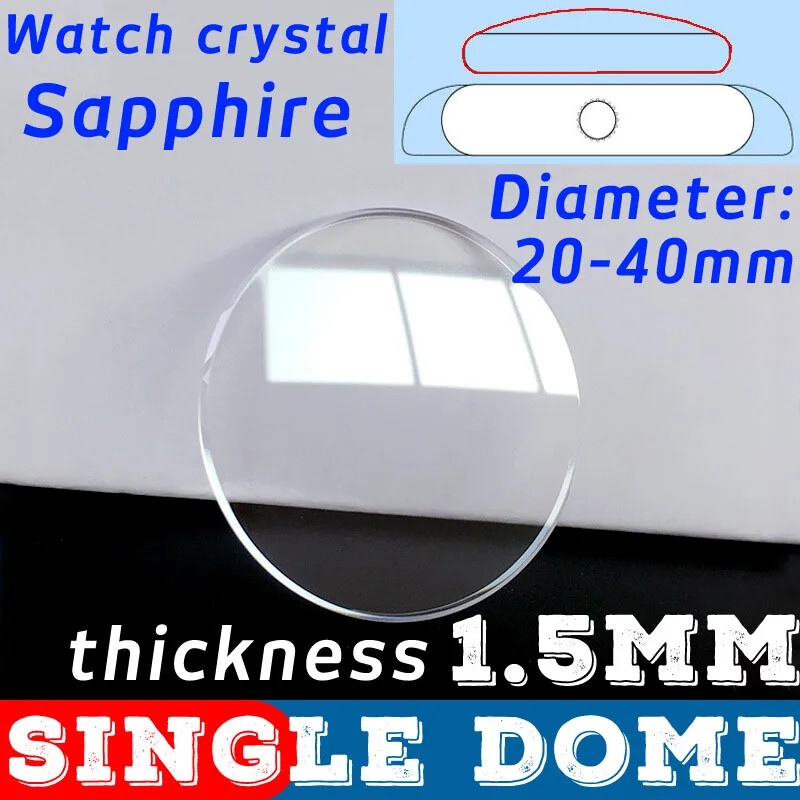 Single Dome 1.5mm Sapphire Watch Crystal 20-40mm Round Mineral Watch Glass Lens