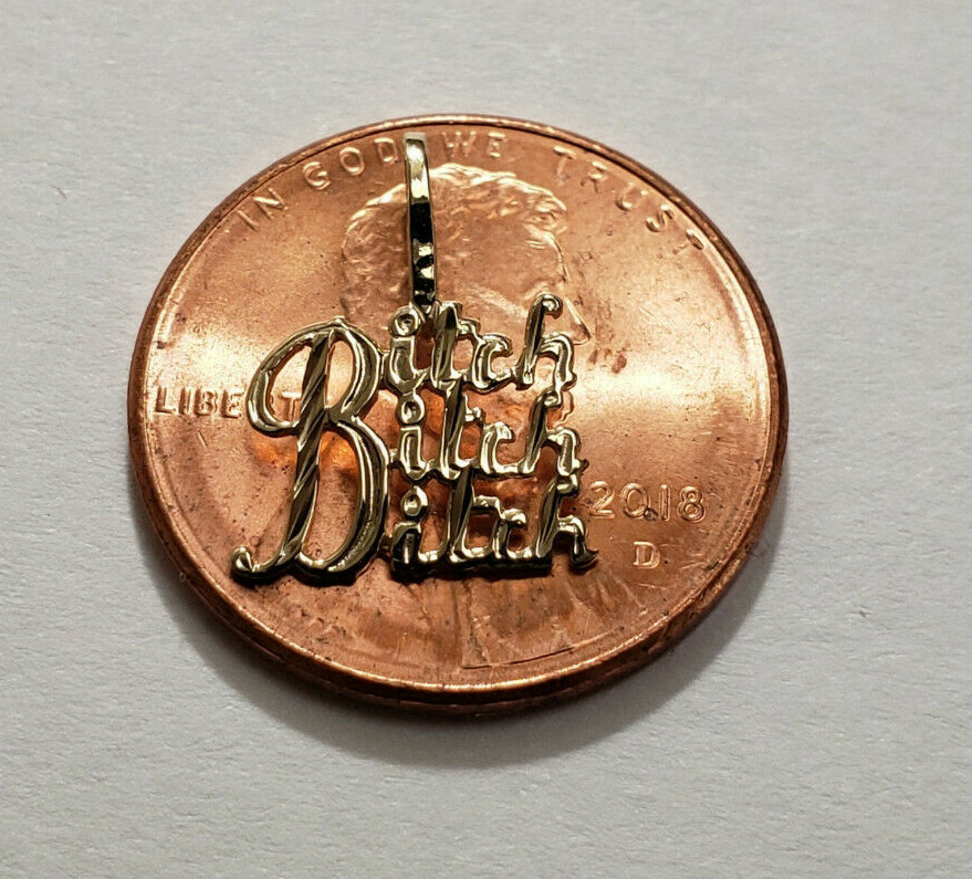 New 14k Yellow Gold Bitch-Bitch-Bitch Charm Pendant